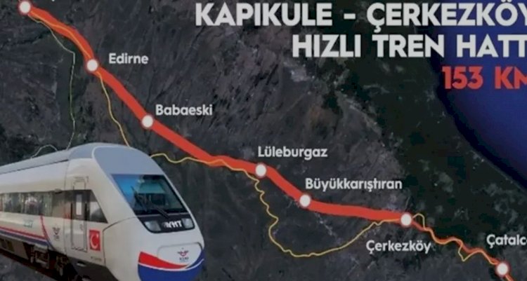 Hızlı Tren Projesi Trakya’nın Geleceğinde Kıymetli Bir Değer Kaynağı.